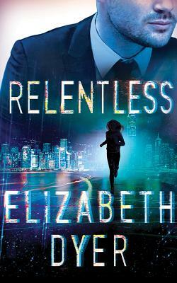 Relentless by Elizabeth Dyer