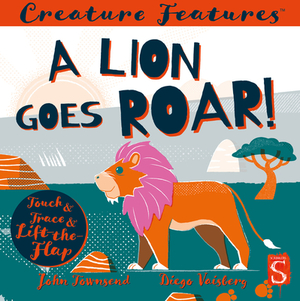 A Lion Goes Roar! by John Townsend