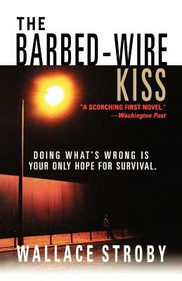 The Barbed-Wire Kiss by Wallace Stroby