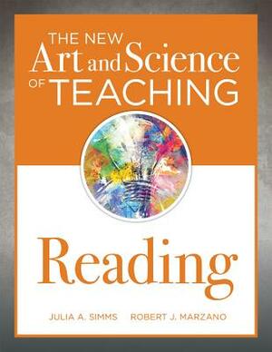 The New Art and Science of Teaching Reading: (how to Teach Reading Comprehension Using a Literacy Development Model) by Julia A. Simms, Robert J. Marzano