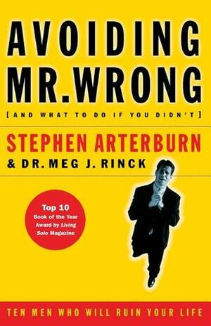 Avoiding Mr. Wrong: (And What to Do If You Didn't) ?. Paperback by Meg J. Rinck, Stephen Arterburn