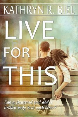 Live For This by Kathryn R. Biel