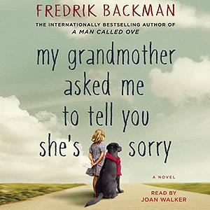 My Grandmother Asked Me to Tell You She's Sorry by Fredrik Backman