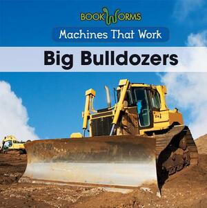 Big Bulldozers by Amy Hayes