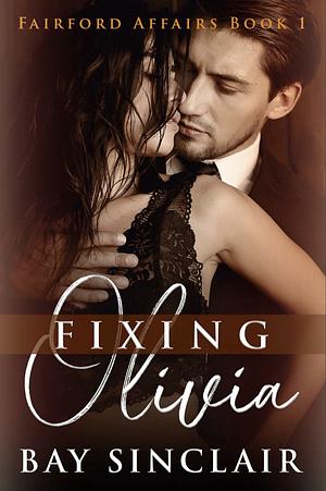 Fixing Olivia by Bay Sinclair