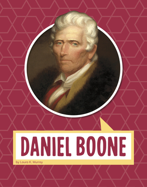 Daniel Boone by Laura Murray