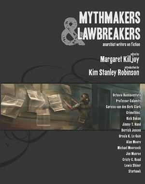 Mythmakers & Lawbreakers: Anarchist Writers on Fiction by 