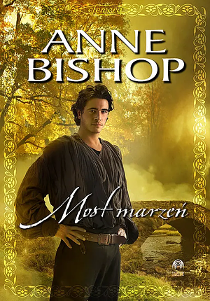 Most marzeń by Anne Bishop