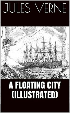 A Floating City (Illustrated) by Jules Verne