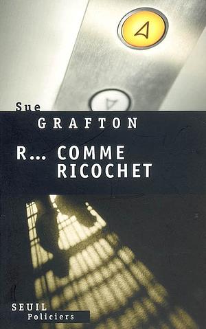 R... comme Ricochet by Sue Grafton