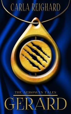 Gerard: The Aerowyn Tales Book One by Carla Reighard