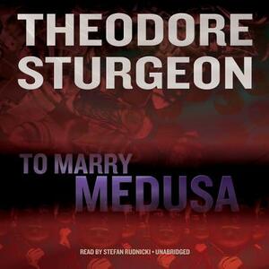 To Marry Medusa by Theodore Sturgeon