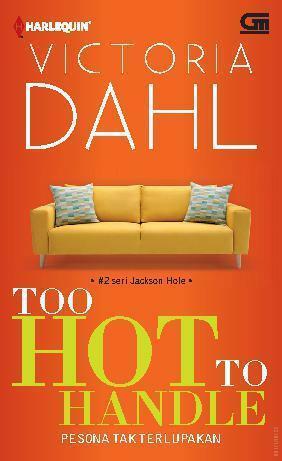 Too Hot to Handle - Pesona Tak Terlupakan by Victoria Dahl