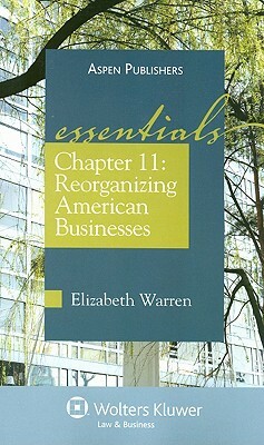 Chapter 11: Reorganizing American Businesses by Elizabeth Warren