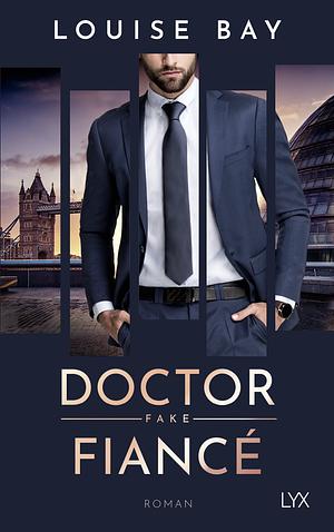 Doctor Fake Fiancé by Louise Bay