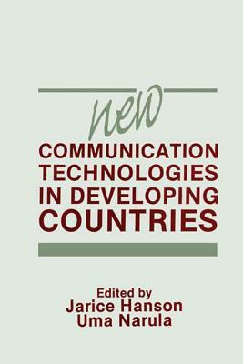 New Communication Technologies in Developing Countries by Uma Narula, Jarice Hanson