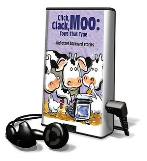 Click, Clack Moo: Cows That Type and Other Barnyard Stories by Doreen Cronin