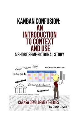 Kanban Confusion: An Introduction to Context and Use by Chris Lewis