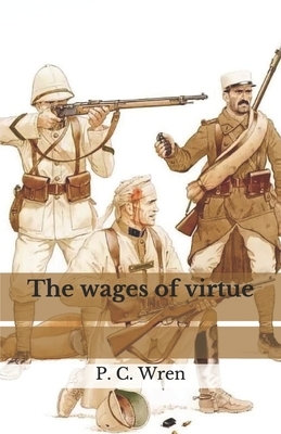 The wages of virtue by P. C. Wren