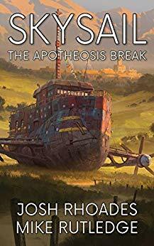 The Apotheosis Break (Skysail Saga, #1) by Josh Rhoades, Mike Rutledge