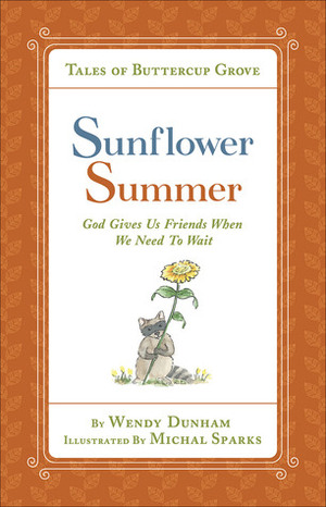 Sunflower Summer: God Gives Us Friends When We Need to Wait by Michal Sparks, Wendy Dunham