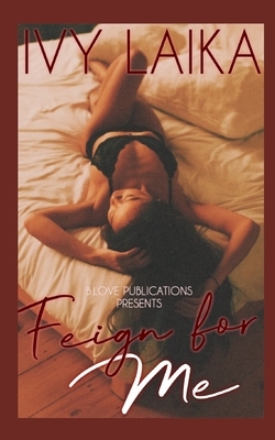 Feign for Me by Ivy Laika