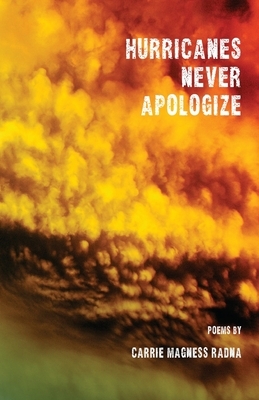 Hurricanes Never Apologize by Carrie Magness Radna
