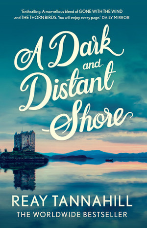 A Dark and Distant Shore by Reay Tannahill