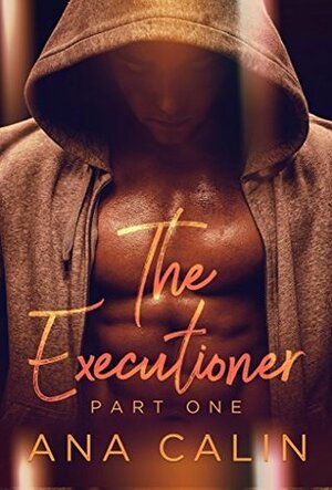 The Executioner: Part One by Ana Calin