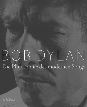 Die Philosophie des modernen Songs by Bob Dylan