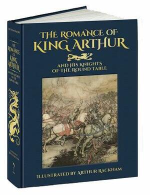 The Romance of King Arthur and His Knights of the Round Table by Sir Thomas Malory