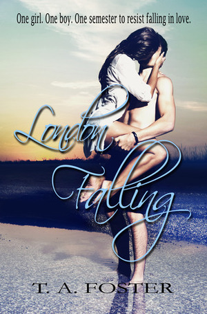 London Falling by T.A. Foster