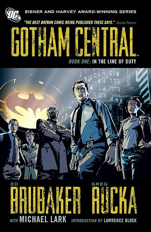 Gotham Central, Book One: In the Line of Duty by Ed Brubaker, Lawrence Block, Greg Rucka, Michael Lark