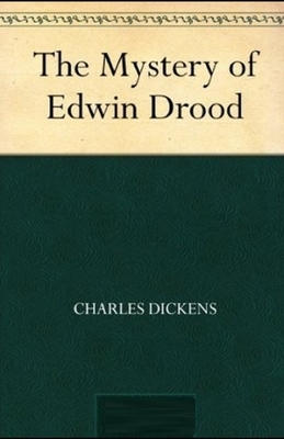 The Mystery of Edwin Drood Illustrated by Charles Dickens