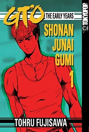 GTO: The Early Years -- Shonan Junai Gumi, Volume 1 by Tōru Fujisawa, Christopher North