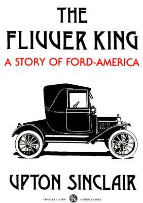 The Flivver King: A Story of Ford-America by Upton Sinclair