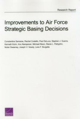Improvements to Air Force Strategic Basing Decisions by Paul DeLuca, Rachel Costello, Constantine Samaras