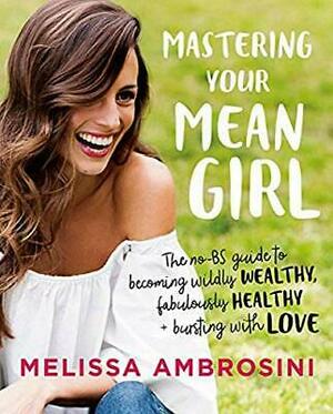 Mastering Your Mean Girl by Melissa Ambrosini