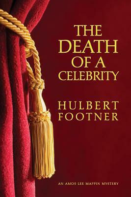The Death of a Celebrity (an Amos Lee Mappin Mystery) by Hulbert Footner