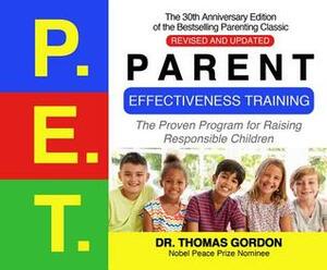 Parent Effectiveness Training: The Proven Program for Raising Responsible Children, 30th Anniversary Revised & Updated Edition by Thomas Gordon