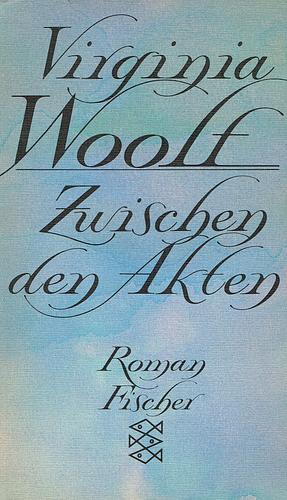 Zwischen den Akten by Virginia Woolf