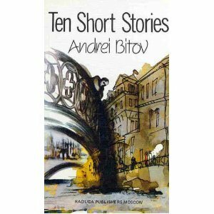 Ten Short Stories by Andrei Bitov