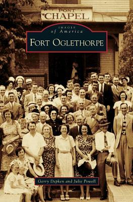 Fort Oglethorpe by Gerry Depken, Julie Powell