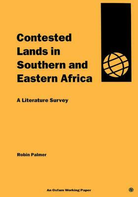 Contested Lands in Southern and Eastern Africa: A Literature Survey by Robin Palmer