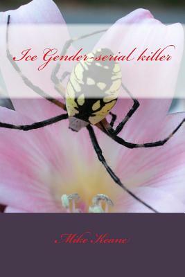 Ice Gender-serial killer by Mike Keane