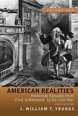 American Realities: Historical Episodes from First Settlements to the Civil War, Volume 1 by J. William T. Youngs