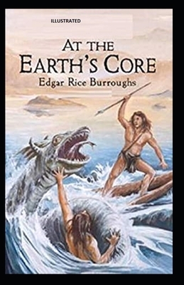 At the Earth's Core Illustrated by Edgar Rice Burroughs