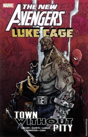 New Avengers: Luke Cage - Town Without Pity by John Arcudi, Eric Canete, Sean Chen, Antony Johnston, Pepe Larraz