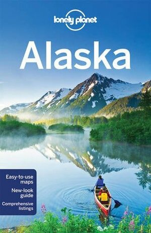 Lonely Planet Alaska by Brendan Sainsbury, Catherine Bodry, Greg Benchwick