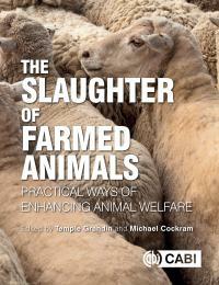 The Slaughter of Farmed Animals: Practical Ways of Enhancing Animal Welfare by Temple Grandin